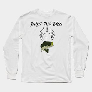 Drop The Bass Long Sleeve T-Shirt